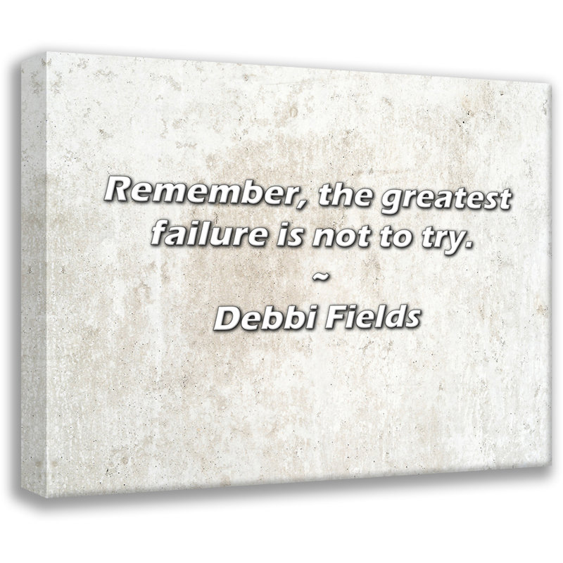 Citation de Debbi Fields: N'oubliez pas que le plus grand échec est de ne pas essayer., H 26 po x l 32 po