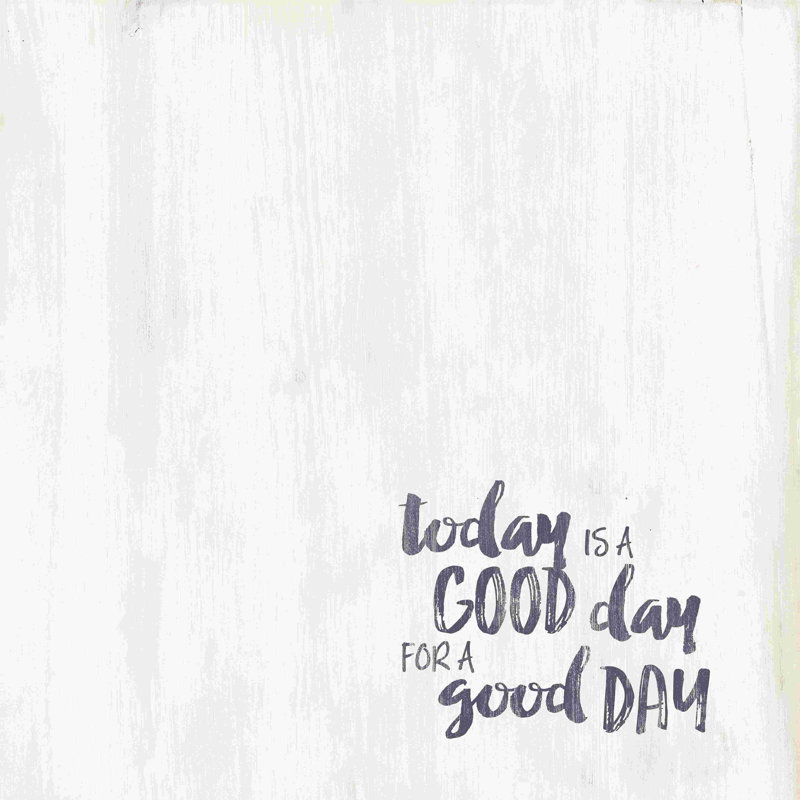 " Good Day ", 12" H x 12" W