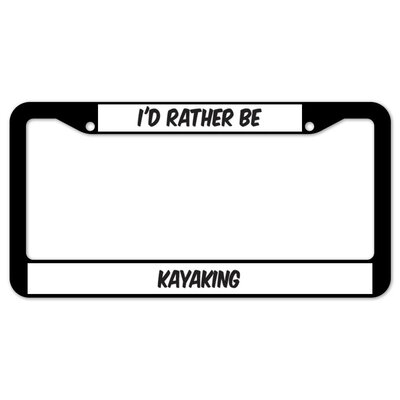 I'd Rather Be Kayaking Plate Frame -  SignMission, D-LPF-07-115