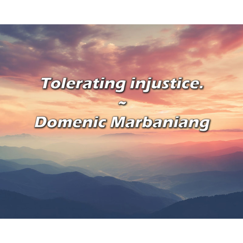 Domenic Marbaniang, citation: Tolérer l'injustice., H 20 po x l 24 po