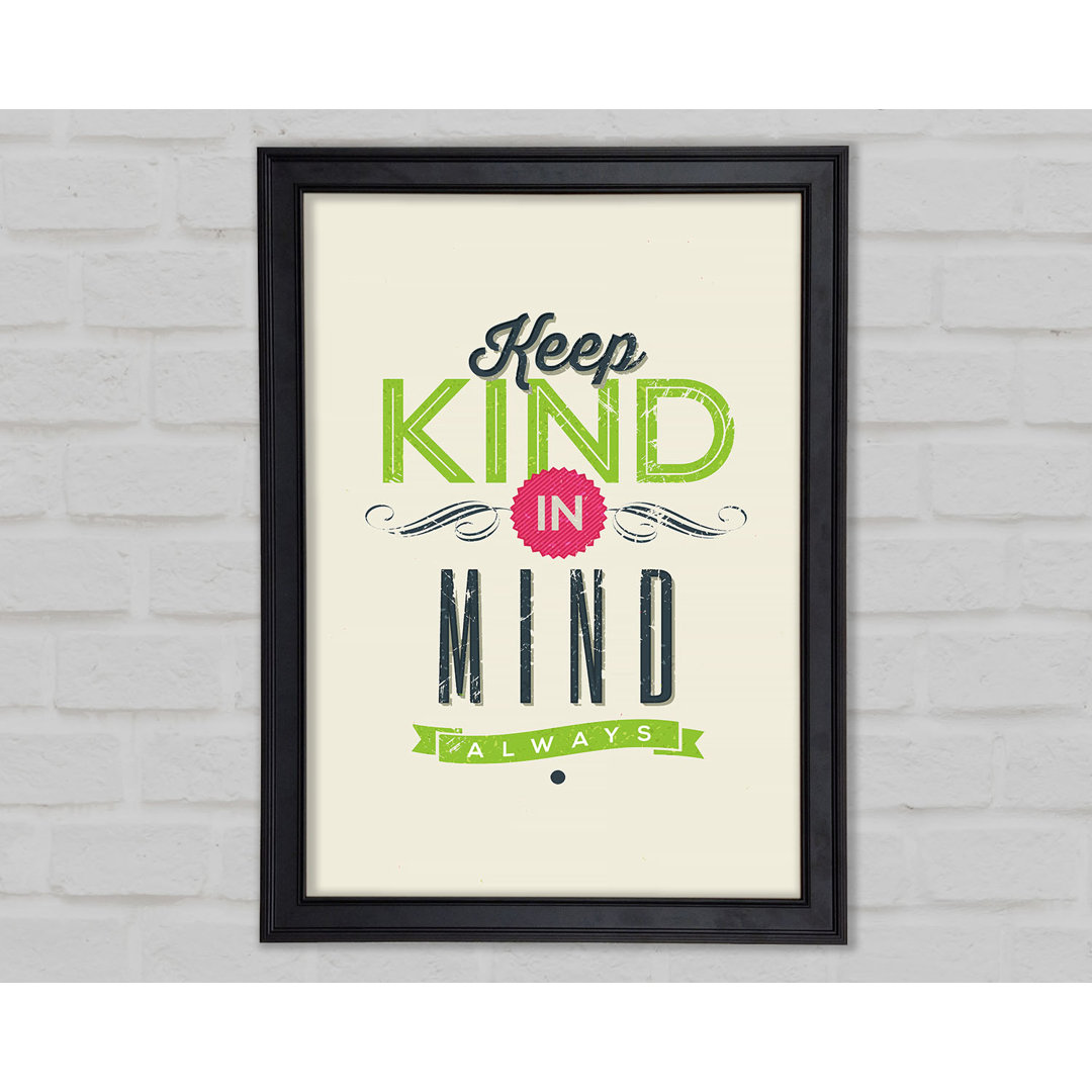 Keep Kind In Mind Gerahmter Druck