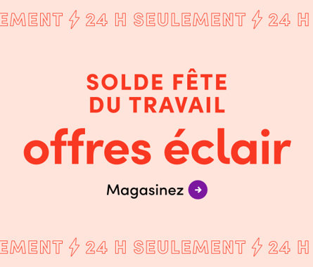 24 h seulement, solde fête du Travail, offres éclair, magasinez.