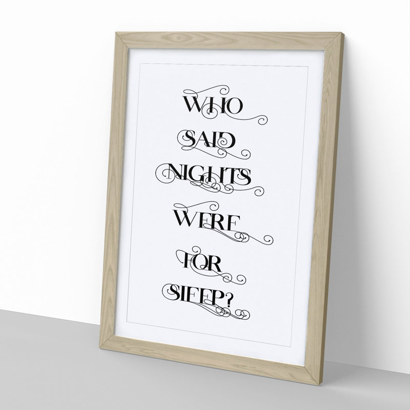 Who Said Nights Were for Sleep - Picture Frame Typography, Oak, 90cm H x 65cm W x 2cm D