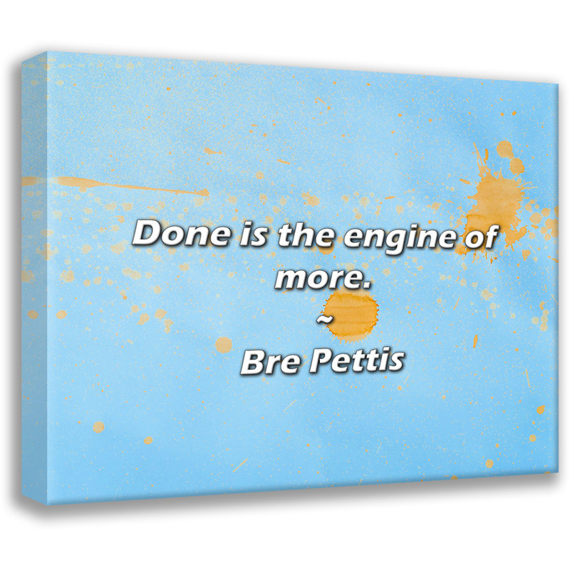 Citation artistique «Done is the motor of more.» Toile tendue par By Pettis Gallery, H 17 po x l 24 po