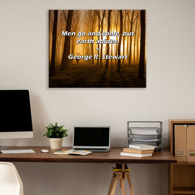Citation artistique «Les hommes vont et viennent, mais la terre demeure». Toile tendue par George R. Stewart
