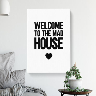 Welcome to the Mad House - Wrapped Canvas