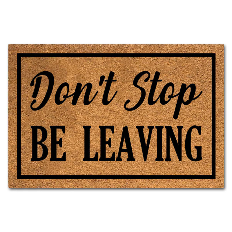 Funny Coir Doormat Don't Stop Be Leaving Front Door Mat 23.6 X 15.7 Inch