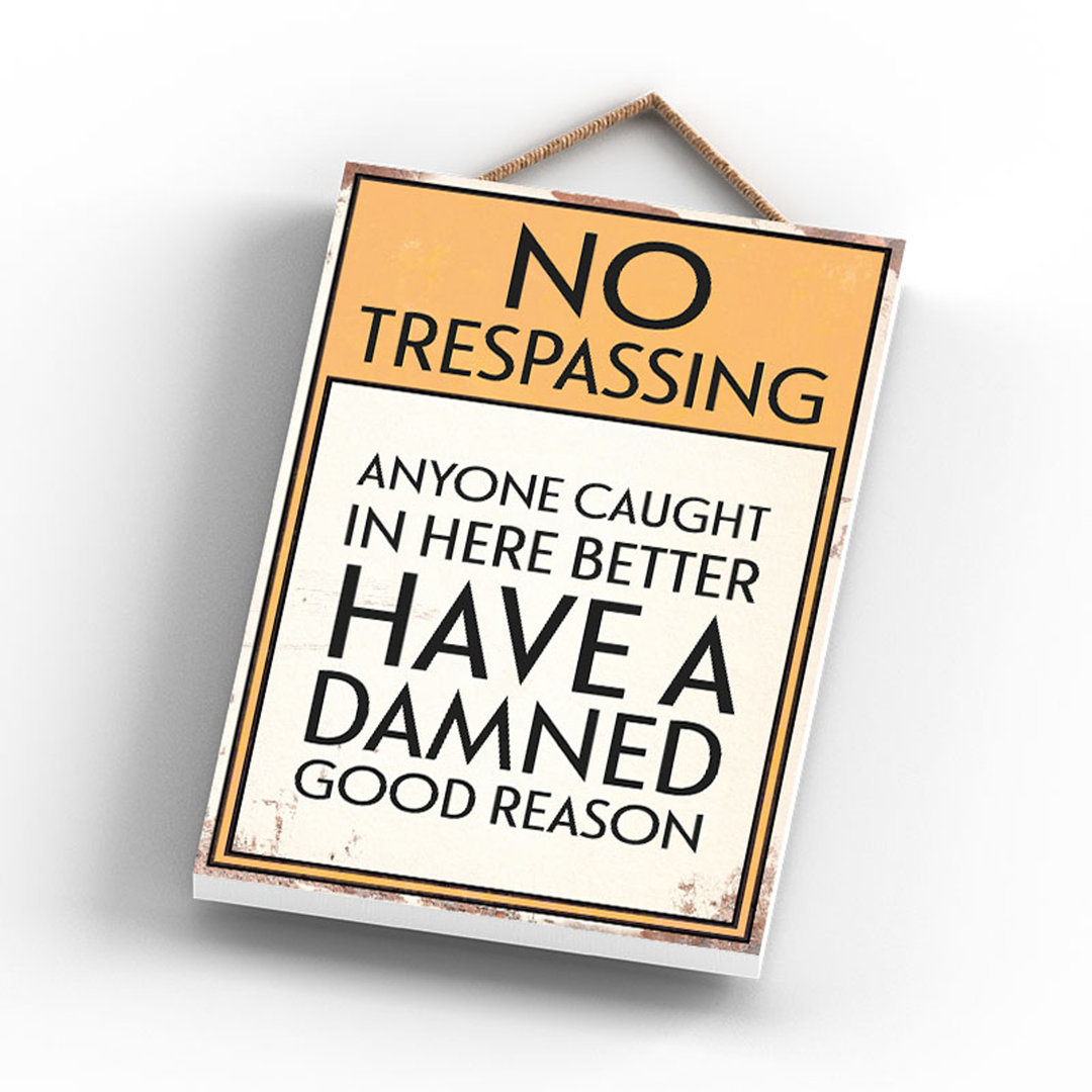 No Trespassing Good Reason - Print on MDF