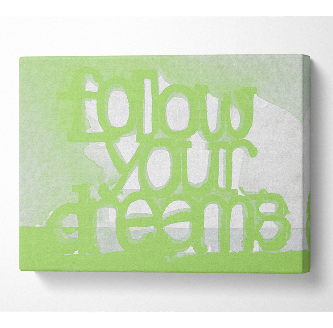 Follow Your Dreams Lime Green - Druck