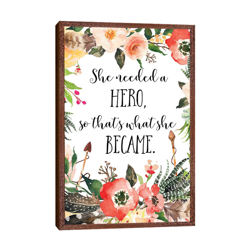 She Needed A Hero, So That's What She Became - Print on Canvas, Classic Brown Wood Framed, 66.04 cm H x 45.72 cm W