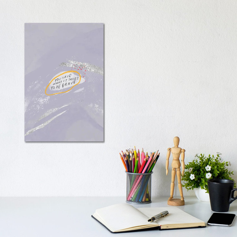 You Have What It Takes To Brave by Morgan Harper Nichols - Wrapped Canvas Print, 20.32 cm H x 30.48 cm W