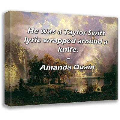 Astoria Grand Gallery Wrapped Canvas By Amanda Quain: "He was a Taylor Swift lyric wrapped around a k