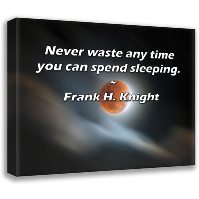 Artsy Quote "Never waste any time you can spend sleeping." By Frank H. Knight Gallery Wrapped Canvas