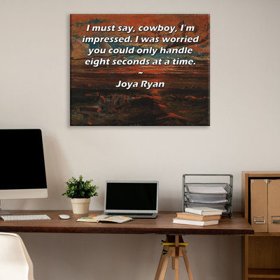 ArtsyQuotes Gallery Wrapped Canvas By Joya Ryan: "I must say, cowboy, I’m impressed. I was worried you could only handle eight seconds at a time."