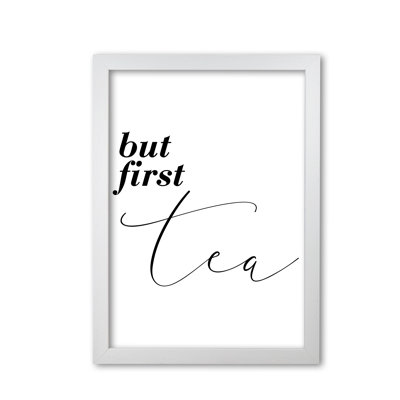 But First Tea - Print