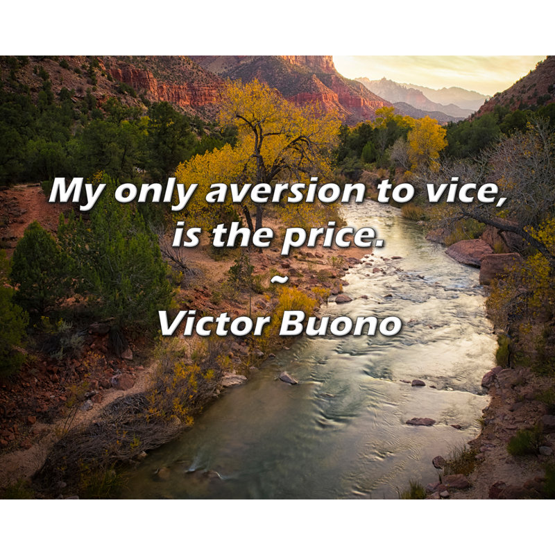 Victor Buono Citation: Ma seule aversion pour le vice, c'est le prix.
