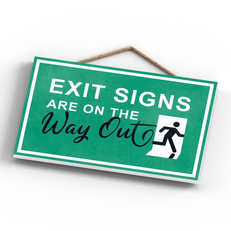 Exit Signs Are On The Way Out Green Wooden Plaque