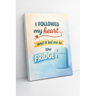 Funny Food Quote Canvas Wall Art, I Followed My Heart And It Led Me To The Fridge Poster for Kitchen, Dining Room or Cafe Decor 16x24 Inch Canvas Print - Ready to hang