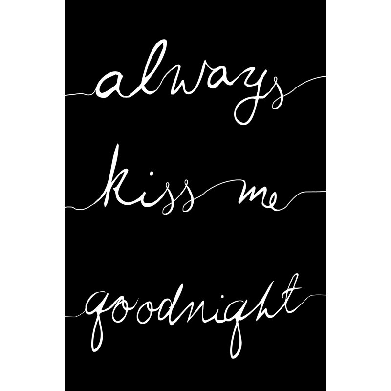 «Always Kiss Me», art textuel sur toile tendue, H 18 po x l 12 po