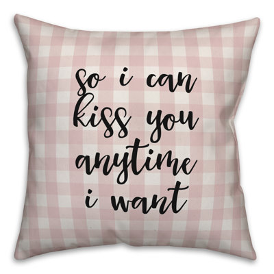  Coussin So I Can Kiss You Anytime I Want