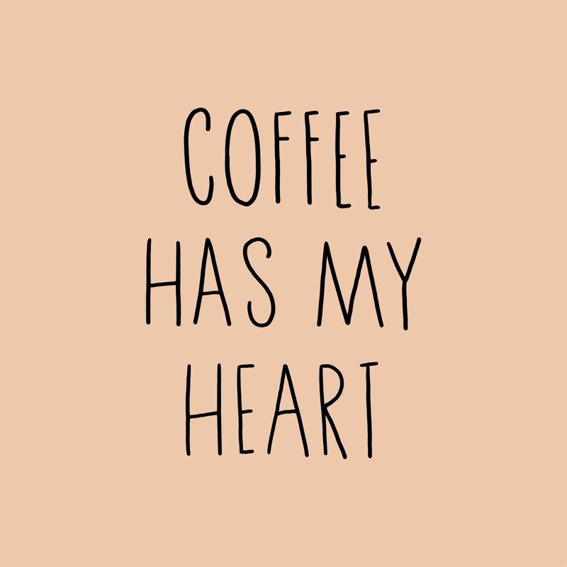 «Coffee Has My Heart», art textuel sur toile tendue, H 12 po x l 12 po, Non, Toile tendue
