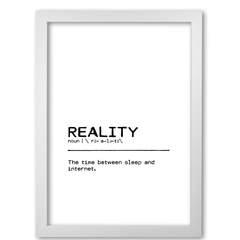 Reality Internet - Print, White Grain Frame, 60 cm H x 42 cm W x 5 cm D