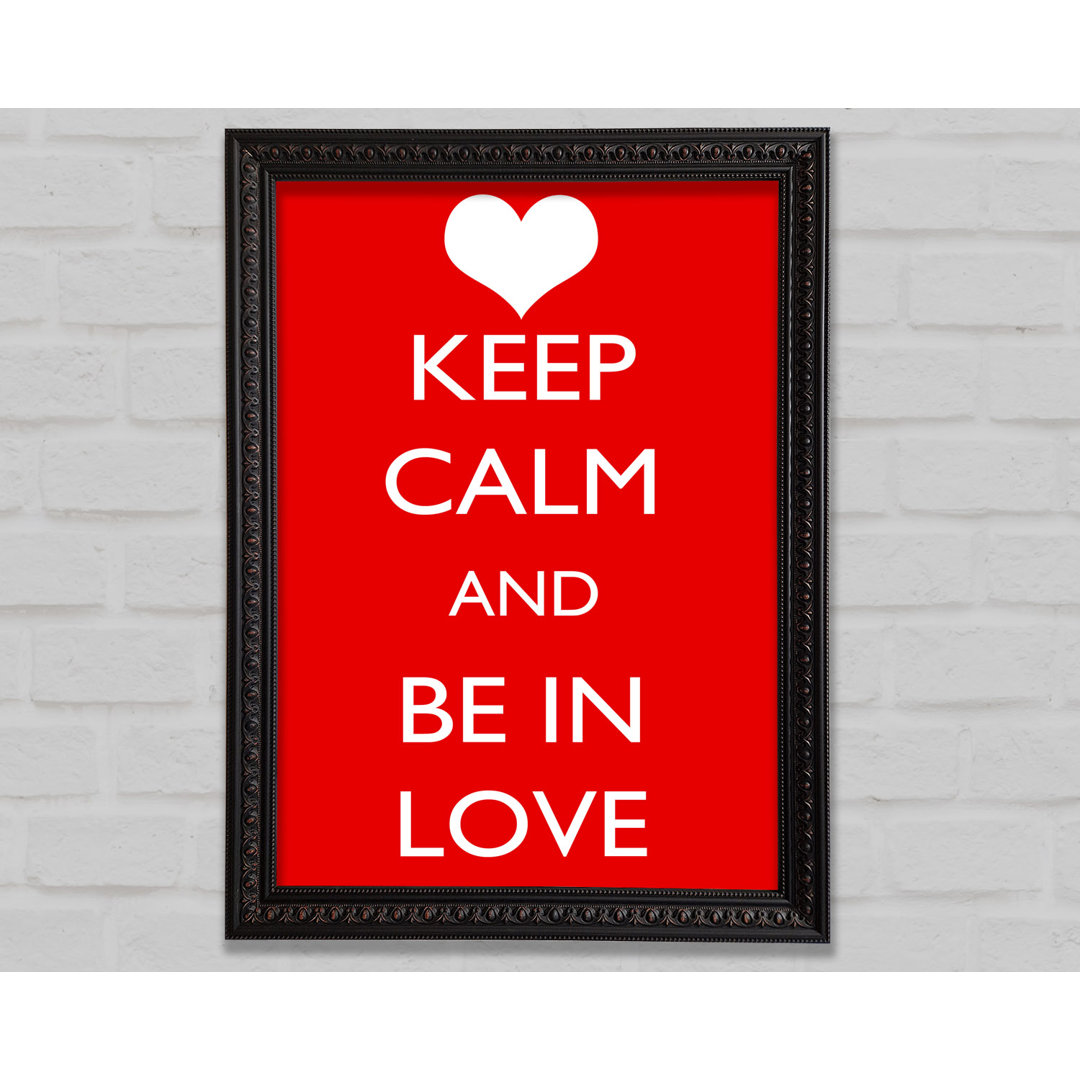 Gerahmtes Poster Love Quote Keep Calm Be In Love