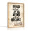 «Build What Lift Mend What Breaks», reproduction d'art sur toile, ensemble de 1
