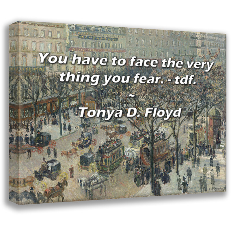 Toile tendue de la galerie Trinx par Tonya D. Floyd: «Vous devez faire face à la chose que vous craignez.», H 33 po x l 48 po