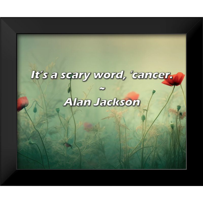 Alan Jackson Quote: It’s a scary word, ’cancer.