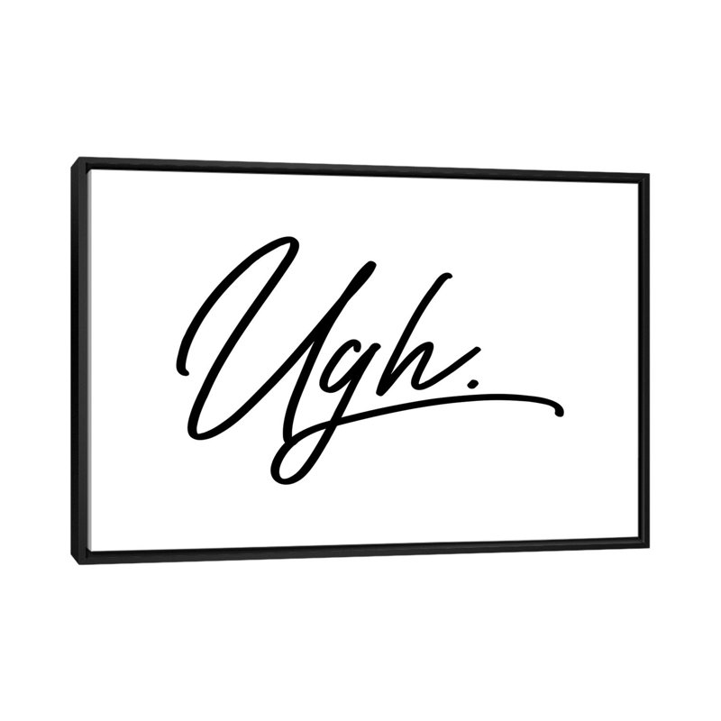 « ugh », art textuel sur toile, H 18 po x l 26 po x P 1,5 po, Toile avec cadre noir, Pas de tapis
