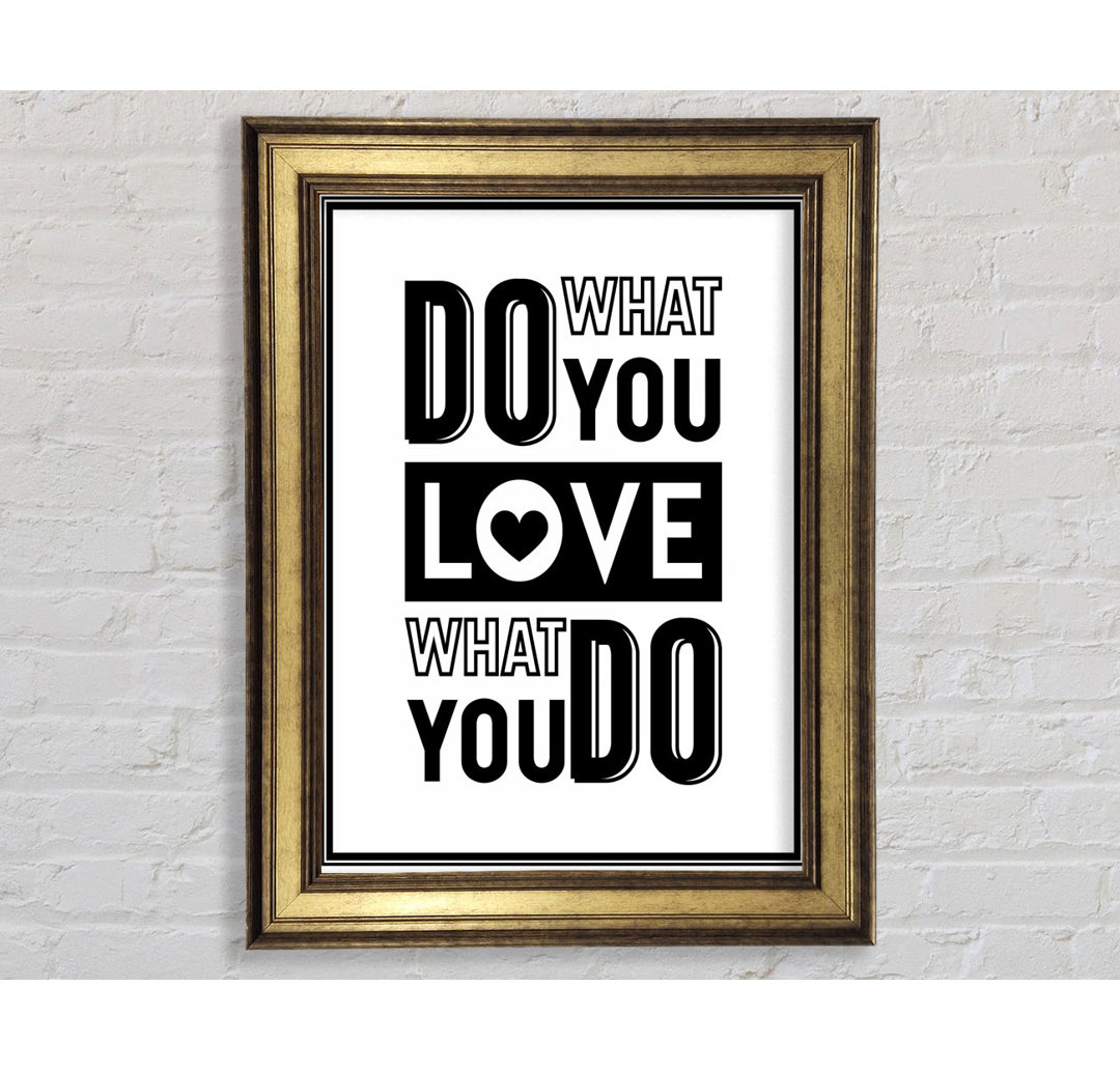 Do What You Love 4 - Einzelne Bilderrahmen Kunstdrucke