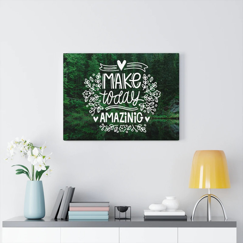 Make Today Amazing 1 Piece Wrapped Canvas Wall Art, 46cm H x 61cm W