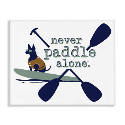 Never Paddle Alone with Dog Canvas Wall Art by Dog Is Good