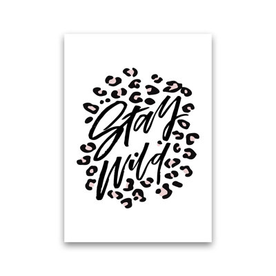 Stay Wild - Print
