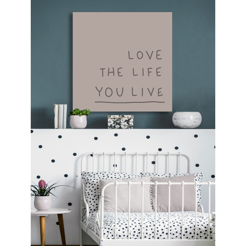 «Love The Life You Live», reproduction sur toile tendue, H 40 po x l 40 po x P 1,5 po
