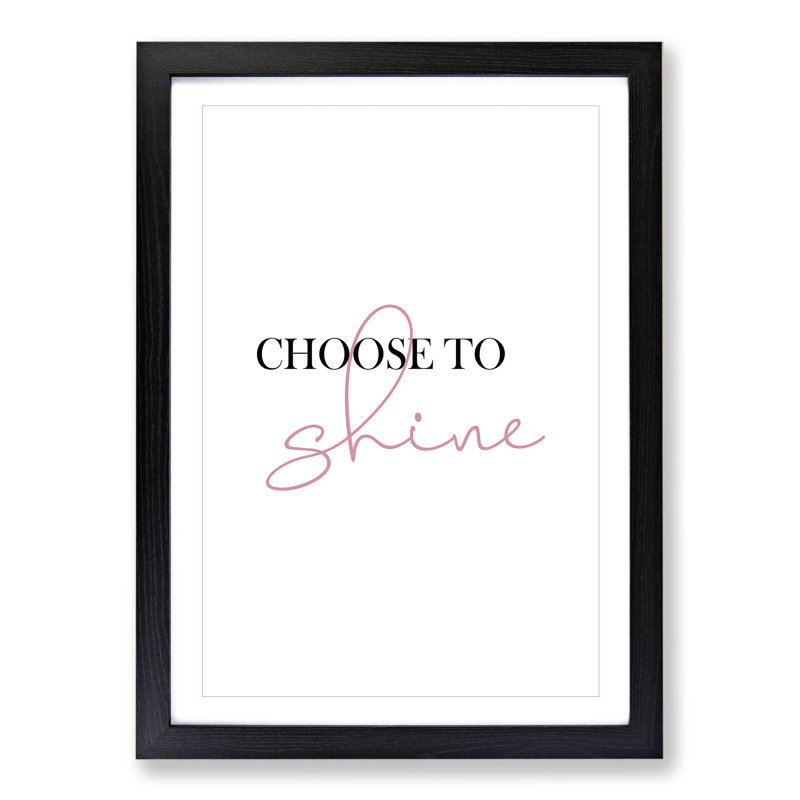 Choose to Shine - Picture Frame Typography, Black Framed, 65cm H x 48cm W x 2cm D