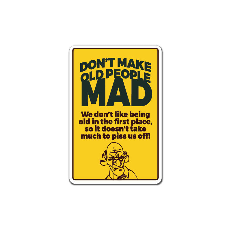 «Don't Make Old People Mad Sign»