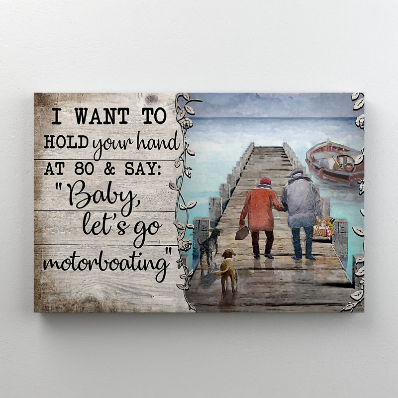 An Old Couple Going To The Lake - I Want To Hold Your Hand At 80 & Say Baby Let's Go Motorboating - 1 Piece Rectangle Graphic Art Print On Wrapped Canvas