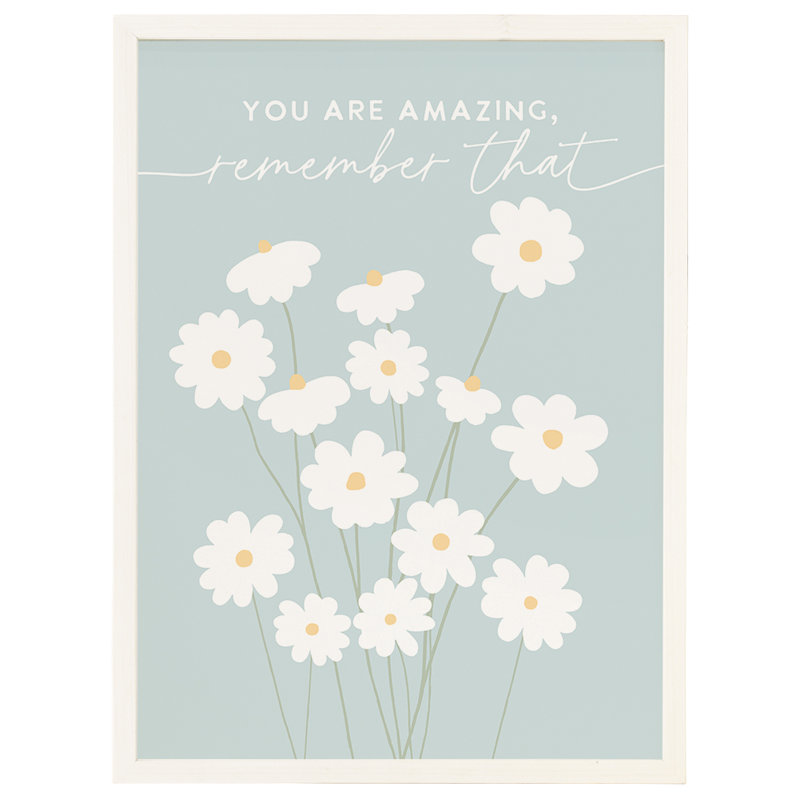 " You Are Amazing Daisies "