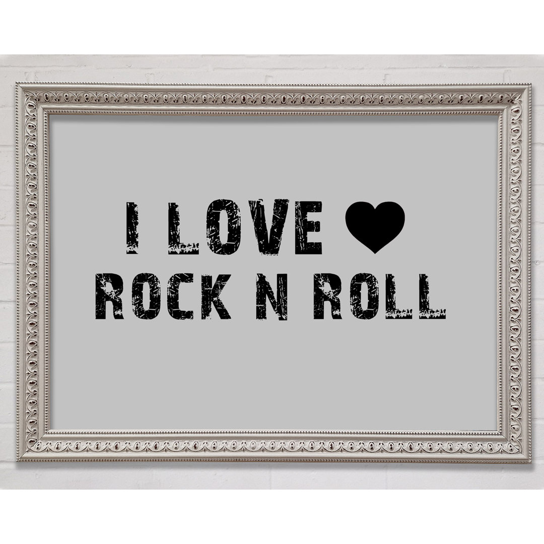 Musik Zitat I Love Rock N Roll Grau Gerahmter Druck