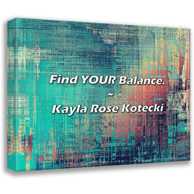 Kayla Rose Kotecki Quote: Find YOUR Balance.