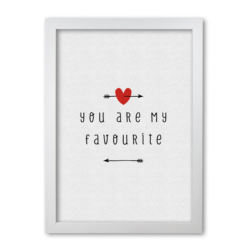You Are My Favourite - Print, White Grain Frame, 42 cm H x 30 cm W x 5 cm D