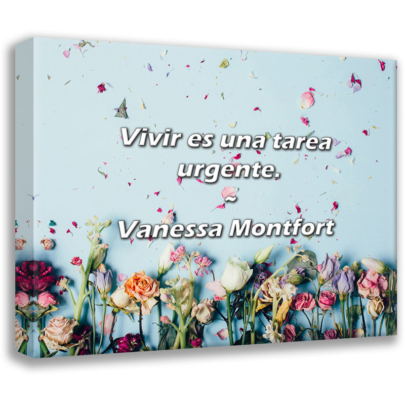 Citation de Vanessa Montfort: «Vivir es aa tarea urgente»., H 15 po x l 18 po