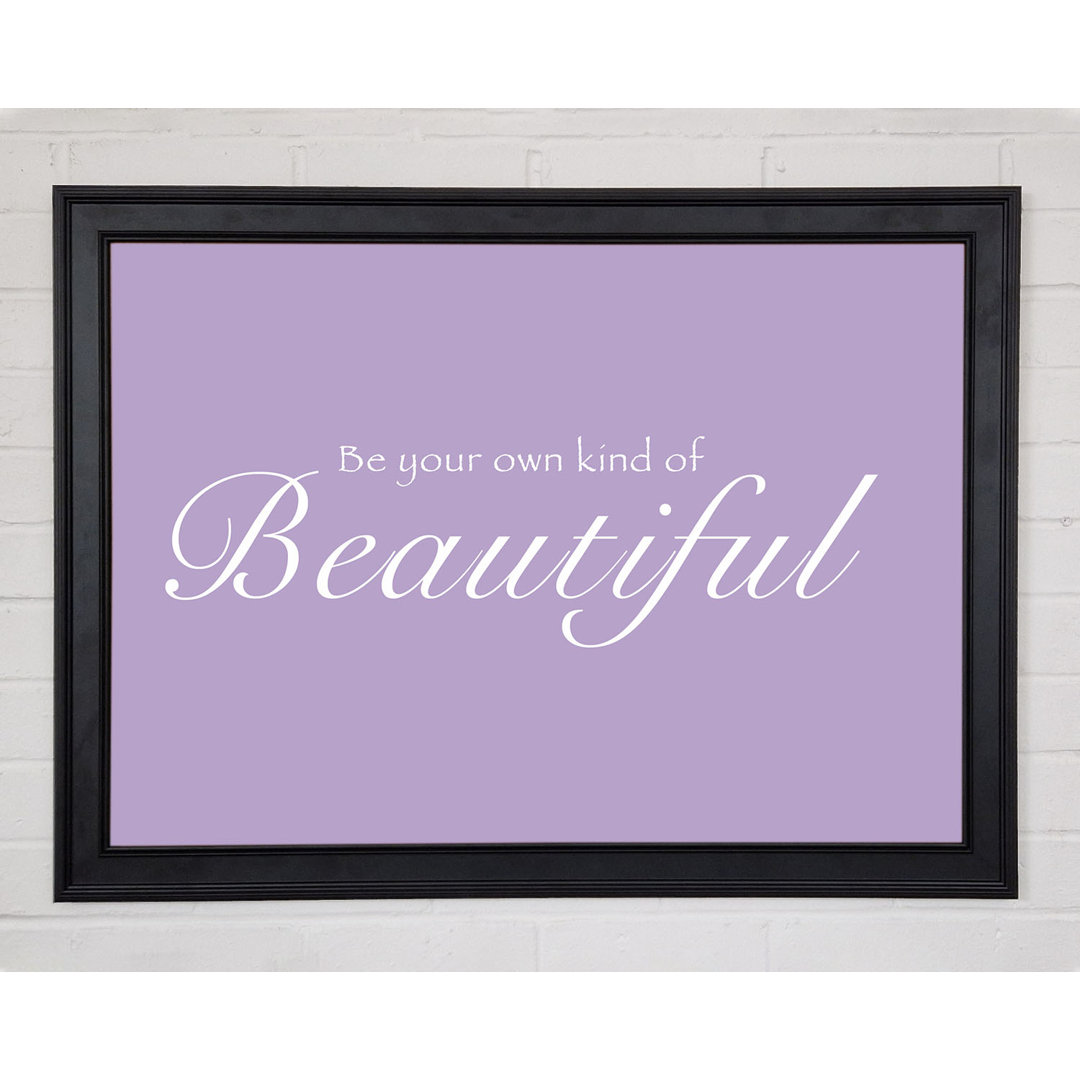 Mädchenzimmer Zitat Be Your Own Kind Of Beautiful Lilac Gerahmter Druck 10701