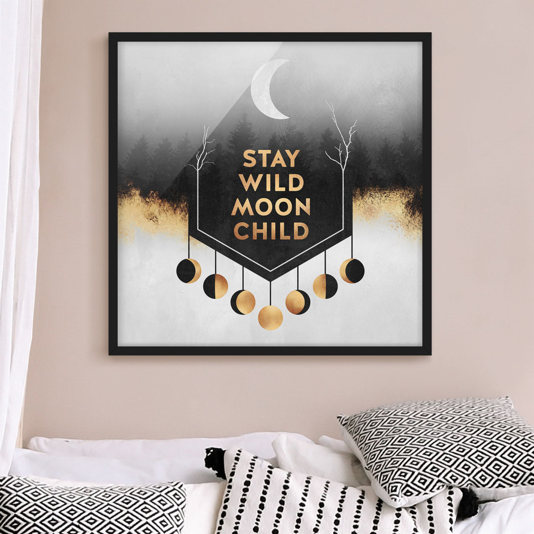 Gerahmtes Bild - Stay Wild Moon Child - Quadratisch 1: 1