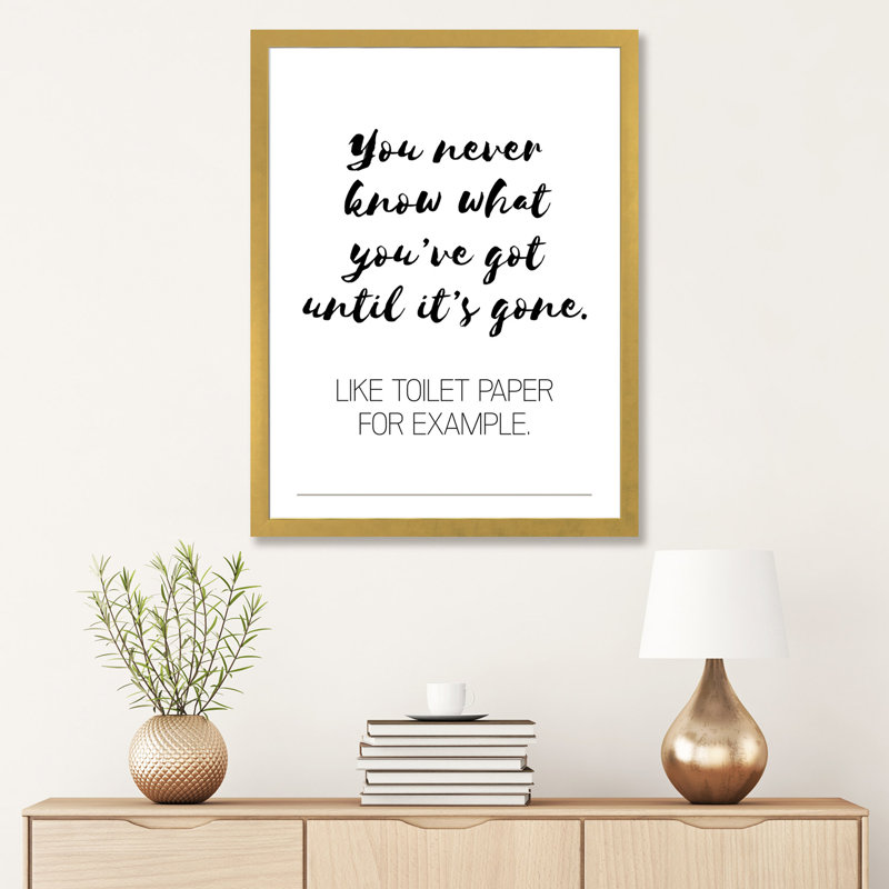 «You Never Know What You Got Got» par Pixy Paper - impression d'art textuel, H 32 po x l 24 po x P 1 po, Papier encadré doré