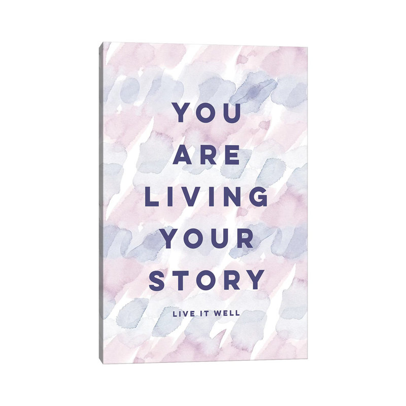 You Are Living Your Story by Stephanie Ryan - Print on Canvas, Wrapped Canvas, 66.04cm H x 45.72cm W x 3.81cm D