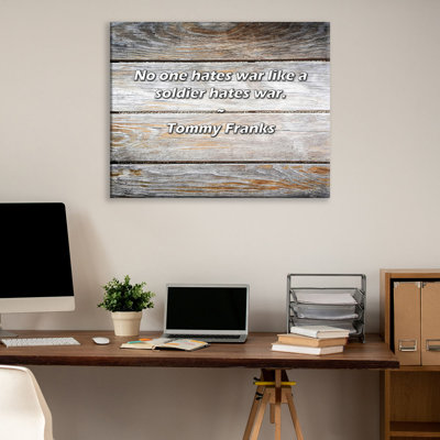 Artsy Quote "No one hates war like a soldier hates war." By Tommy Franks Gallery Wrapped Canvas