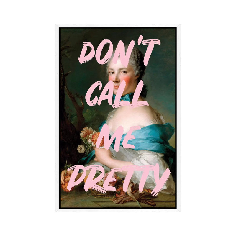 Don't Call Me Pretty - Print on Canvas, White Framed, 152.4cm H x 101.6cm W x 3.81cm D